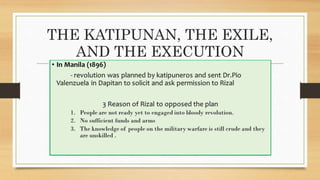 THE KATIPUNAN, THE EXILE,
AND THE EXECUTION
 
