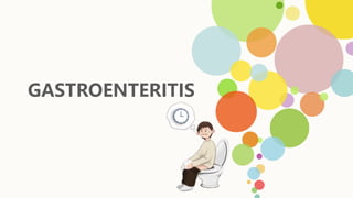 GASTROENTERITIS
 