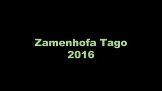 Zamenhofa Tago
2016
 