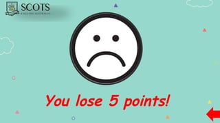 You lose 5 points!
 