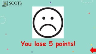 You lose 5 points!
 