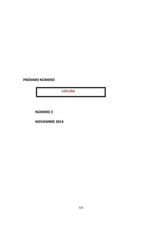 121
PRÓXIMO NÚMERO
LOCURA
NÚMERO 3
NOVIEMBRE 2014
 