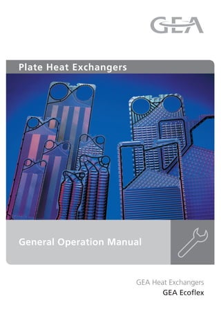 GEA Heat Exchangers
GEA Ecoﬂex
General Operation Manual
Plate Heat Exchangers
 