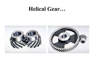 Helical Gear…
 