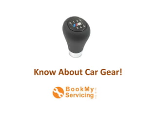 Know About Car Gear!
 