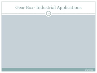 Gear Box- Industrial Applications
17

3/3/2014

 