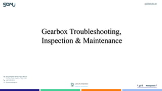 Gearbox Troubleshooting,
Inspection & Maintenance
 