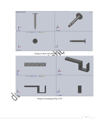 19
Design of shaft with indexing (fig 3.4.7)
Design of locating pin (fig 3.4.8)
 