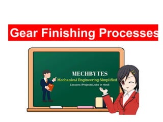 Gear Finishing Processes
 