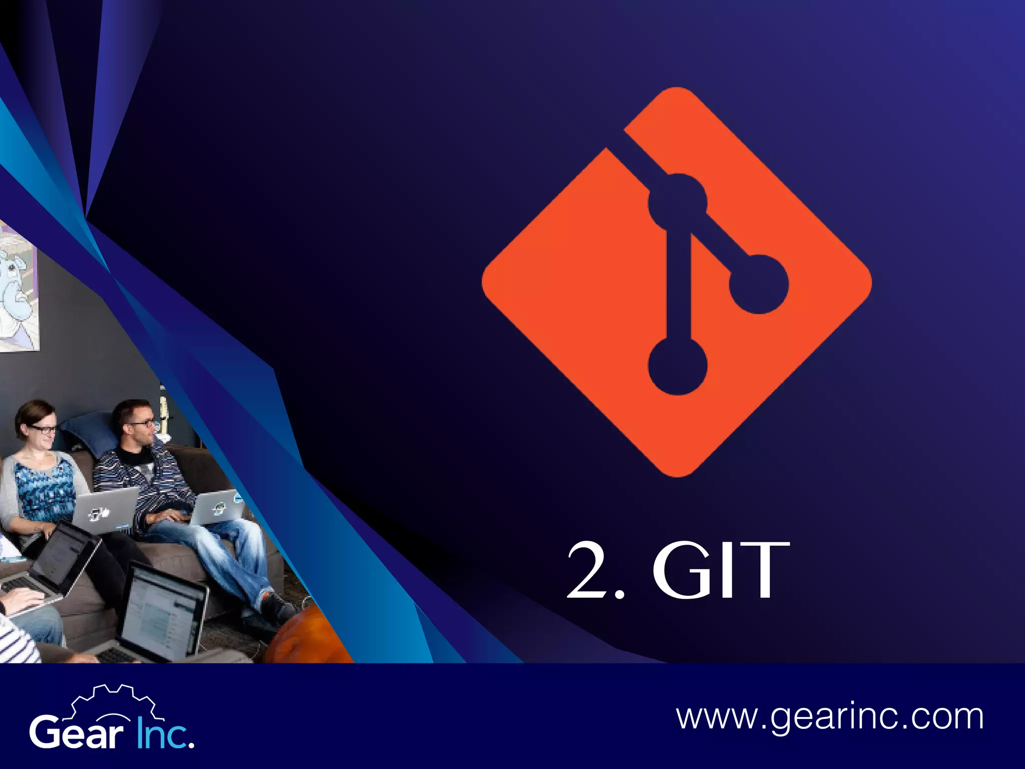 2. GIT
www.gearinc.com
 