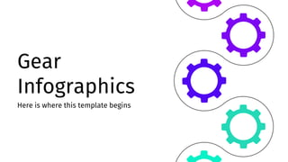 Gear
Infographics
Here is where this template begins
 