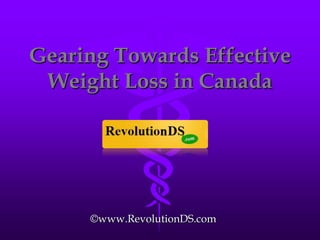 Gearing Towards Effective Weight Loss in Canada ©www.RevolutionDS.com 