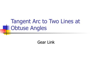 Tangent Arc to Two Lines at Obtuse Angles Gear Link 