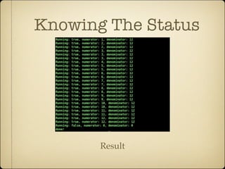 Knowing The Status




       Result
 