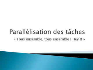 « Tous ensemble, tous ensemble ! Hey !! »
 