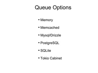 Memory Memcached Mysql/Drizzle PostgreSQL SQLite Tokio Cabinet Queue Options 