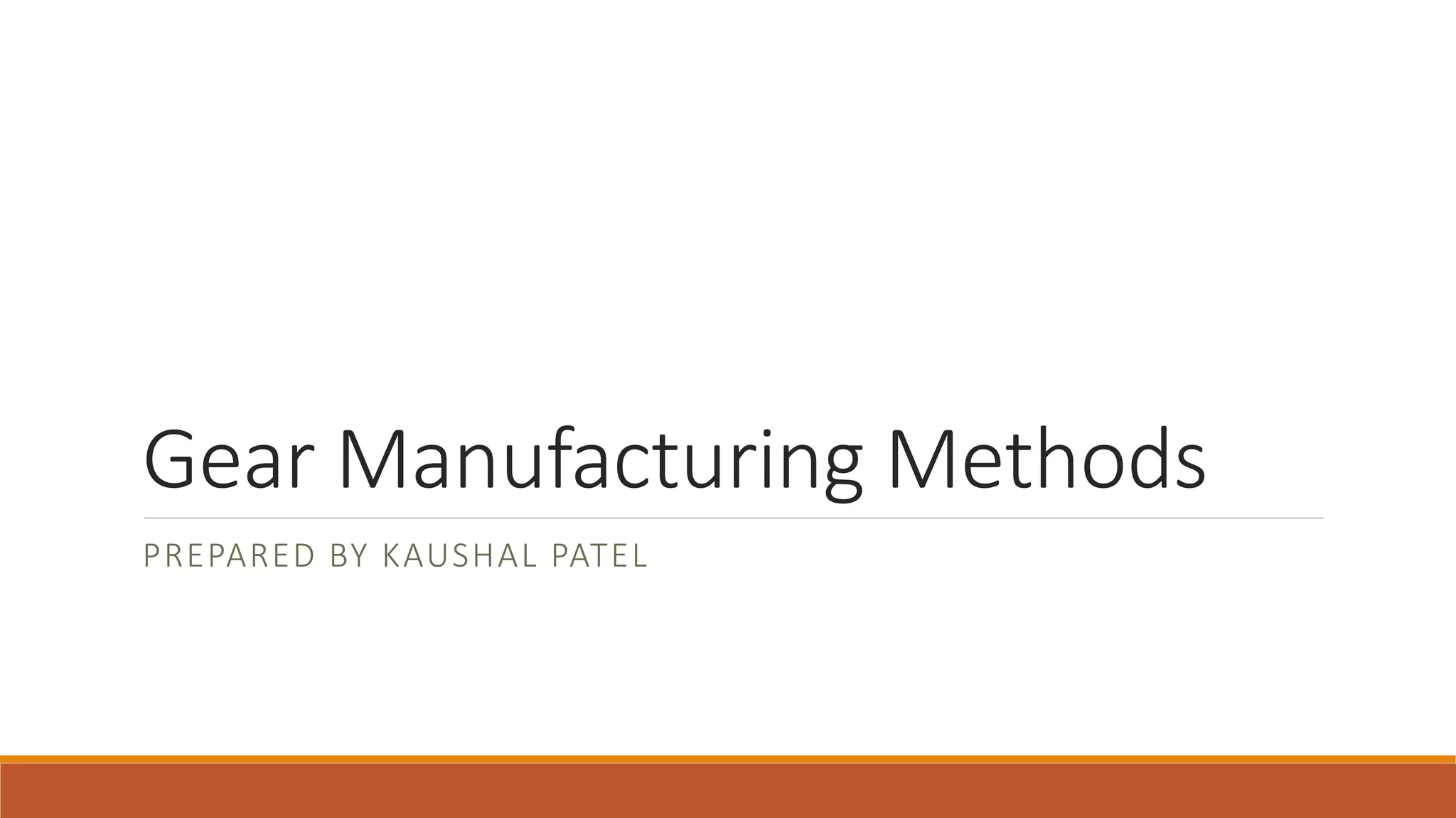 Gear manufacturing methods PPT