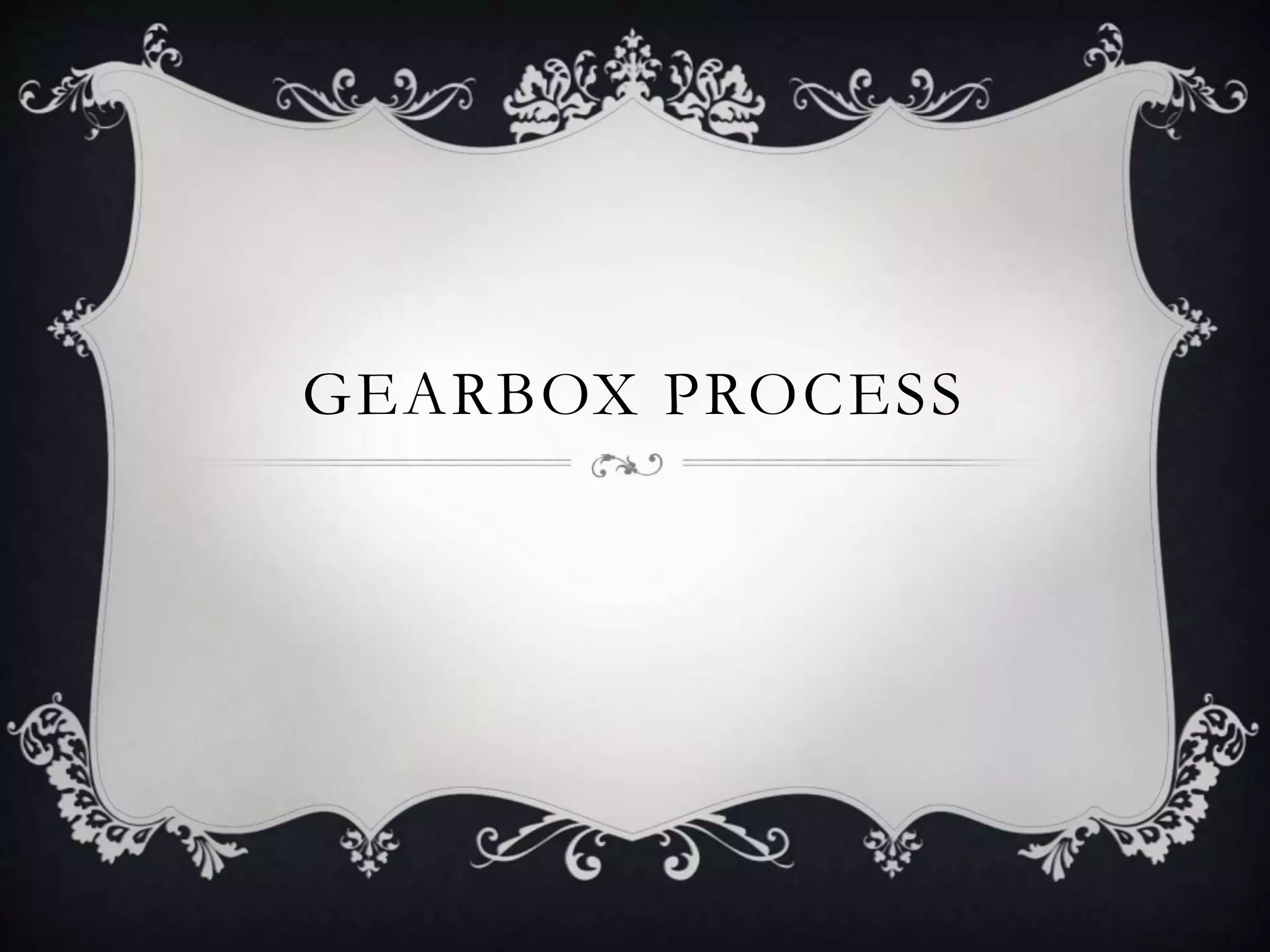 Gearbox automobile mfg process PPT