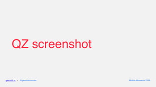 QZ screenshot
gearoid.io • @gearoidorourke Mobile Moments 2016
 