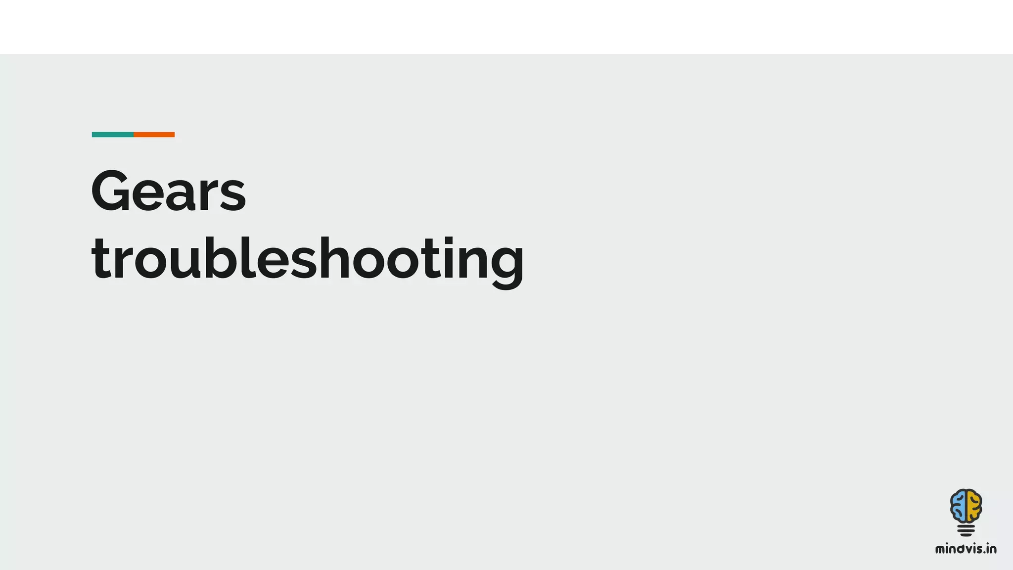 Gears
troubleshooting
 