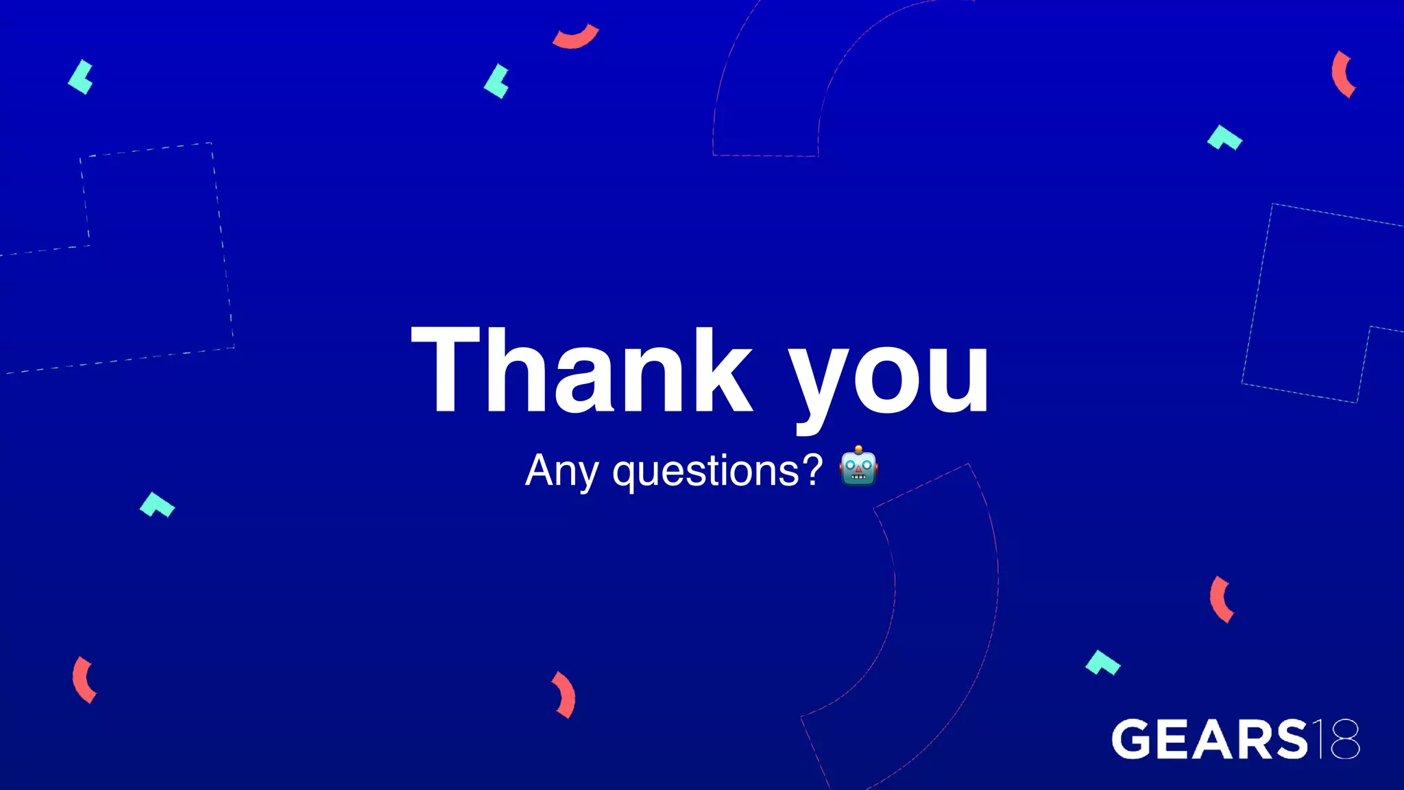 Thank you
Any questions? 🤖
 