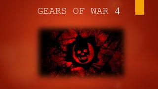 GEARS OF WAR 4
 