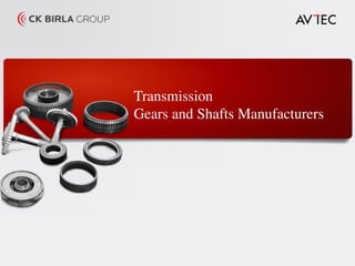 Transmission
Gears and Shafts Manufacturers
 