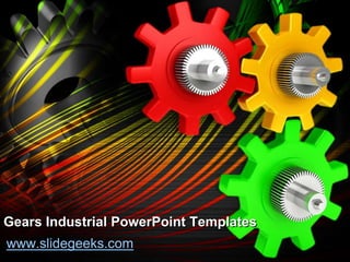 Gears Industrial PowerPoint Templates
www.slidegeeks.com
 