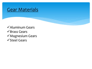 Gear Materials
Aluminum Gears
Brass Gears
Magnesium Gears
Steel Gears
 