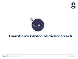 Guardian‟s Earned Audience Reach
 