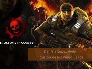 Daniela López Ávila
Industria de los Videojuegos
 