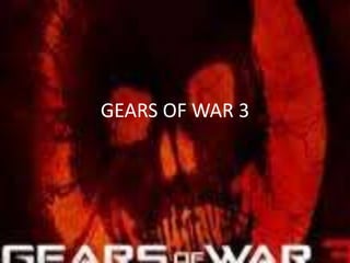 GEARS OF WAR 3 
 