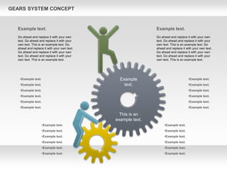 GEARS SYSTEM CONCEPT
This is an
example text.
Example
text.
Example text.
Go ahead and replace it with your own
text. Go ahead and replace it with your
own text. This is an example text. Go
ahead and replace it with your own text.
Go ahead and replace it with your own
text. Go ahead and replace it with your
own text. This is an example text.
Example text.
Go ahead and replace it with your own
text. Go ahead and replace it with your
own text. This is an example text. Go
ahead and replace it with your own text.
Go ahead and replace it with your own
text. Go ahead and replace it with your
own text. This is an example text.
•Example text.
•Example text.
•Example text.
•Example text.
•Example text.
•Example text.
•Example text.
•Example text.
•Example text.
•Example text.
•Example text.
•Example text.
•Example text.
•Example text.
•Example text.
•Example text.
•Example text.
•Example text.
•Example text.
•Example text.
•Example text.
•Example text.
•Example text.
•Example text.
 