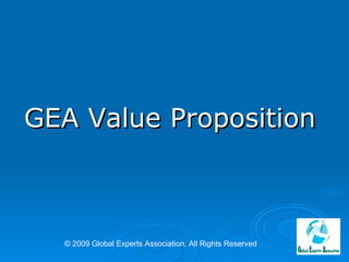 [object Object],© 2009 Global Experts Association. All Rights Reserved 