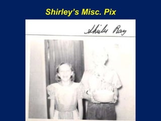 Shirley’s Misc. Pix
 