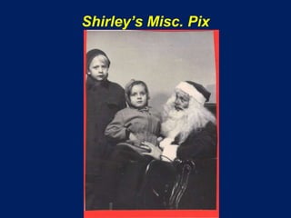 Shirley’s Misc. Pix
 