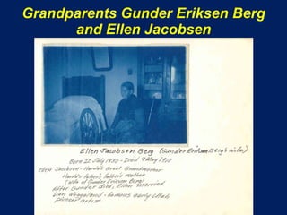 Grandparents Gunder Eriksen Berg
      and Ellen Jacobsen
 