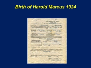 Birth of Harold Marcus 1924
 