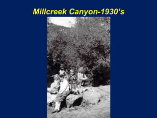 Millcreek Canyon-1930’s
 