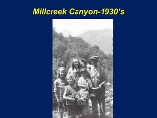 Millcreek Canyon-1930’s
 
