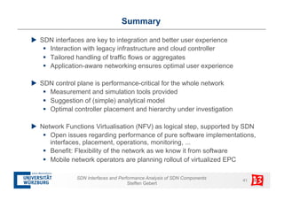 Summary 
u SDN interfaces are key to integration and better user experience 
§ Interaction with legacy infrastructure an...