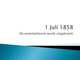 De evolutietheorie wordt uitgebracht
 