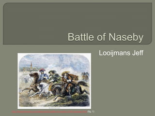 Looijmans Jeff




http://fineartamerica.com/featured/2-battle-of-naseby-1645-granger.html (fig. 1)
 