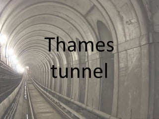 Thames
 tunnel
 