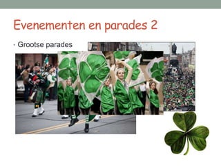 Evenementen en parades 2
• Grootse parades
 