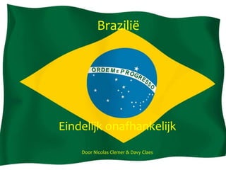 Brazilië




Eindelijk onafhankelijk
    Door Nicolas Clemer & Davy Claes
 