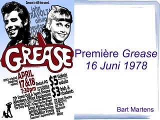 Première Grease
  16 Juni 1978


       Bart Martens
 