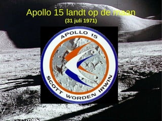 Apollo 15 landt op de maan
         (31 juli 1971)
 