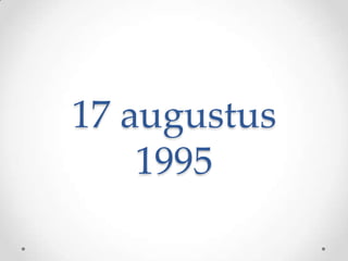 17 augustus
1995

 
