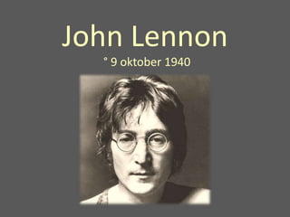 John Lennon
° 9 oktober 1940

 
